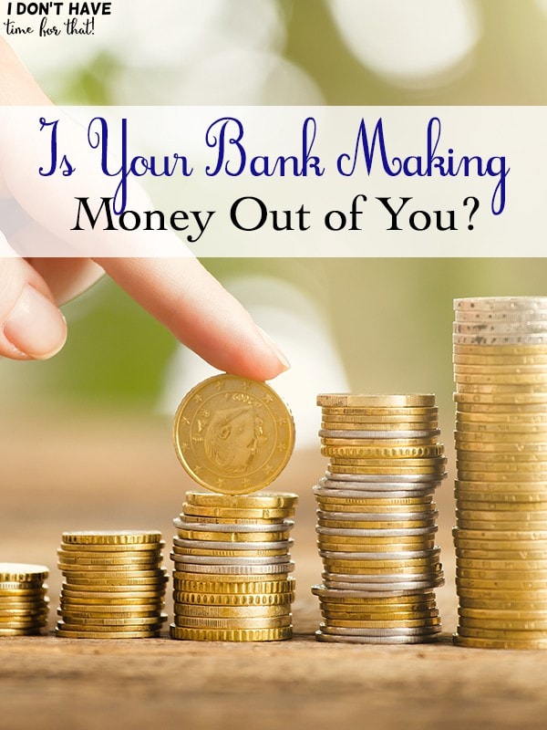 Is Your Bank Making Money Out of You