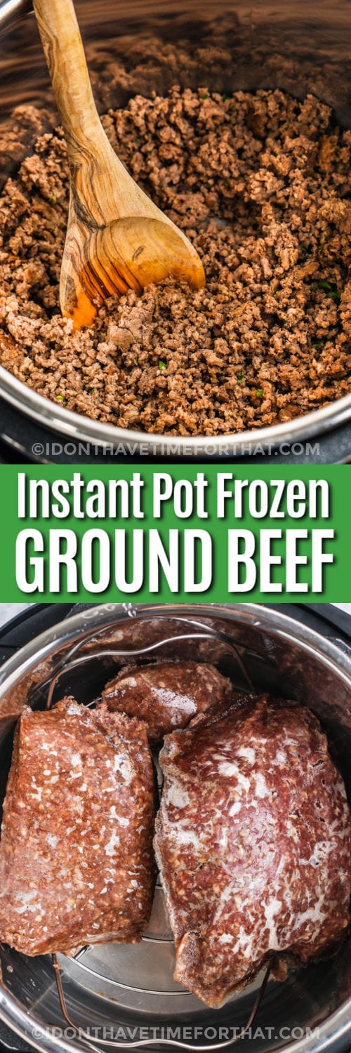 frozen beef and cooked beef in the instant pot with writing to make Instant Pot Frozen Ground Beef