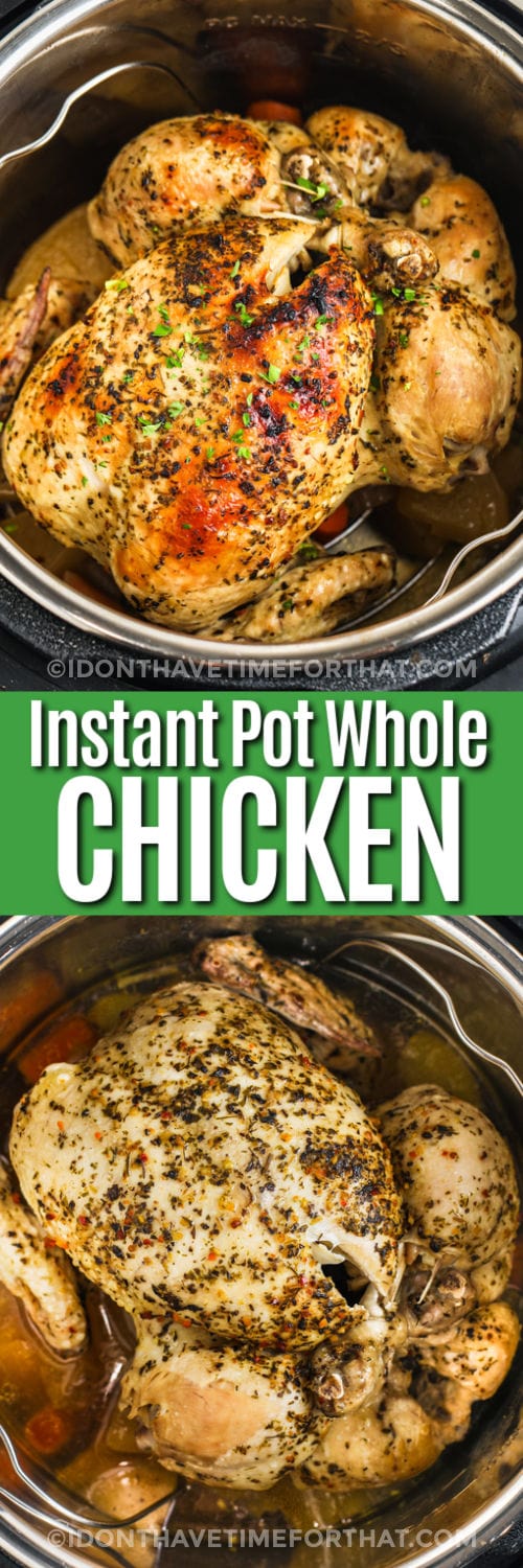 Instant Pot Whole Chicken in the pot while cooking and finished dish with writing