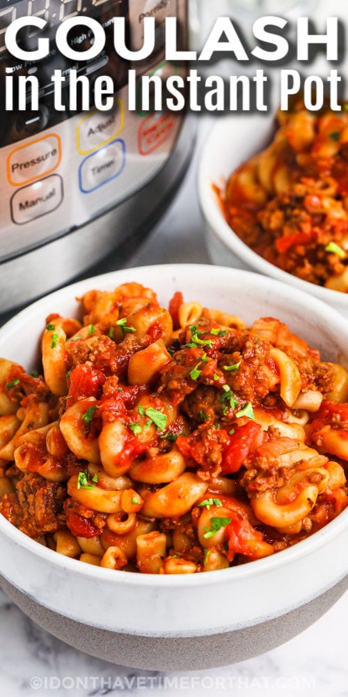 bowls of Instant Pot Goulash with writing