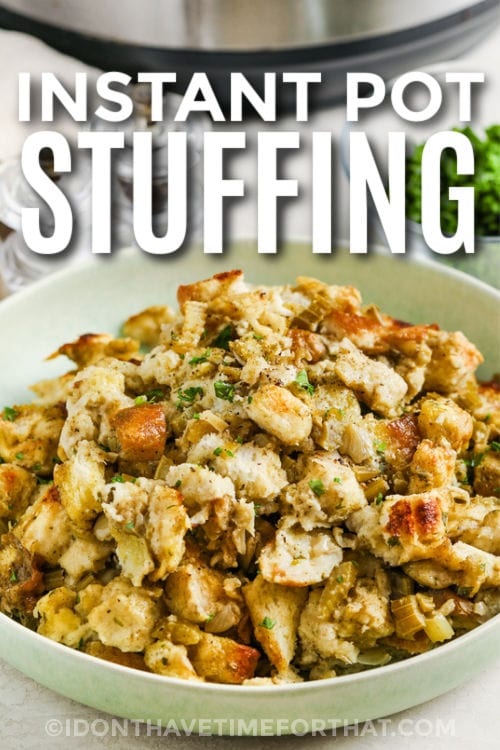 Instant Pot Stuffing in the bowl with a title