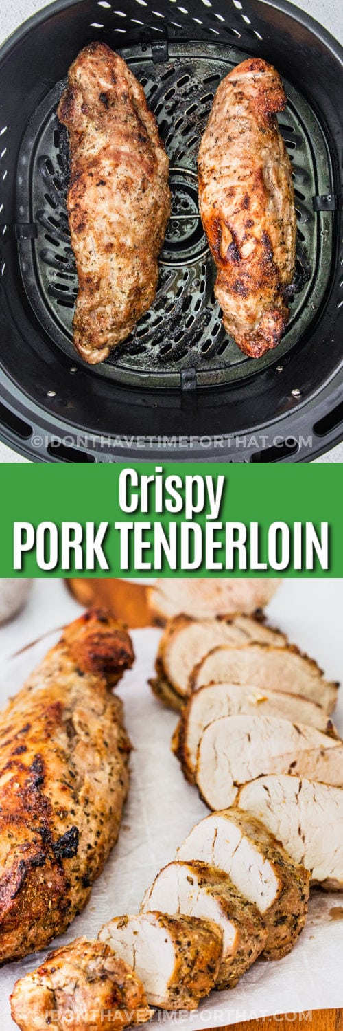 Air Fryer Pork Tenderloin cooked in the fryer and sliced on a cutting board with a title