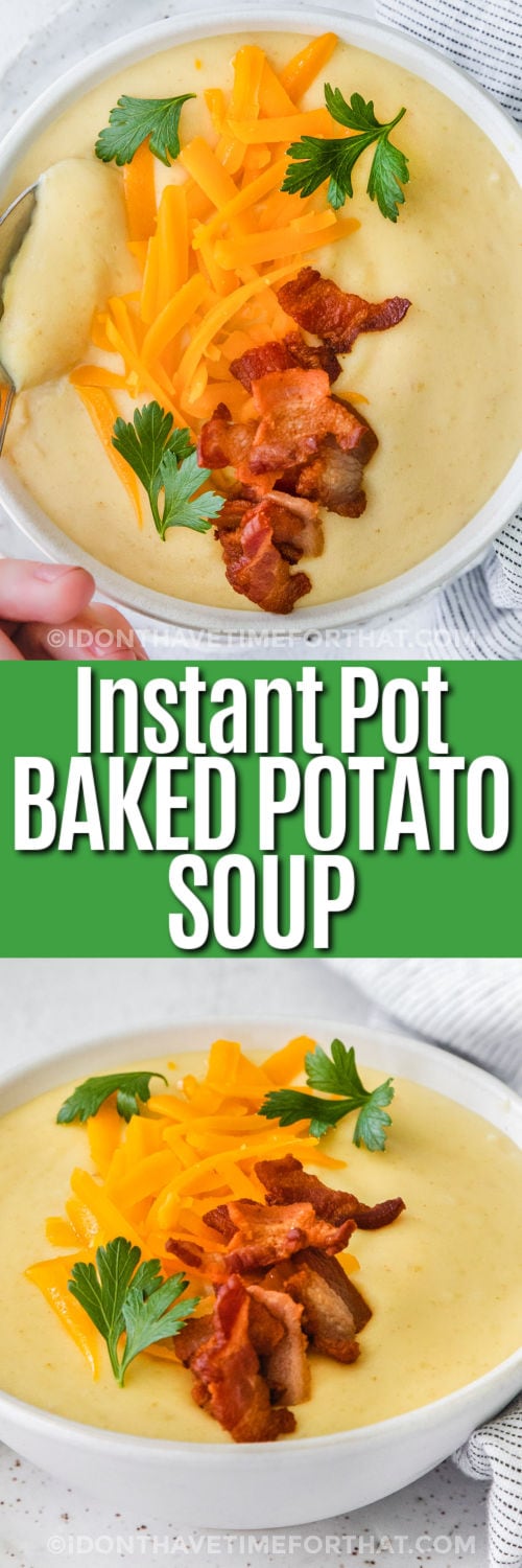 Instant Pot Loaded Baked Potato Soup in the bowl and close up photo with writing