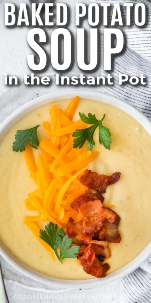 close up of Instant Pot Loaded Baked Potato Soup with writing