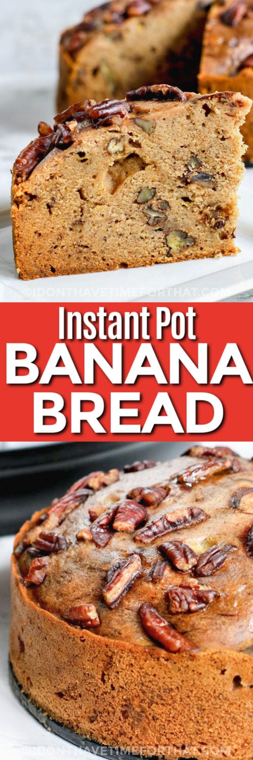 Instant Pot Banana Bread and a slice on a plate with writing