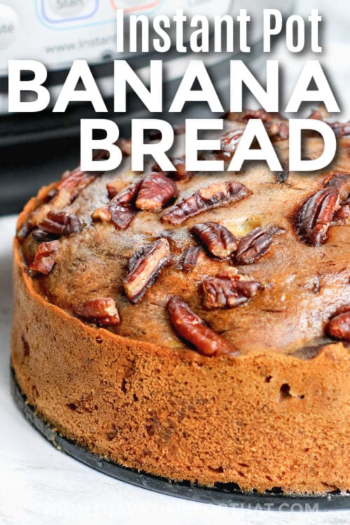 Instant Pot Banana Bread with a title