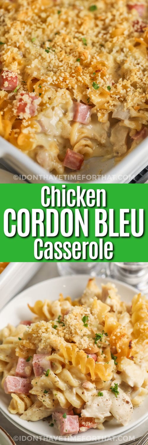 15 Minute Chicken Cordon Bleu Casserole in the dish and plated with writing