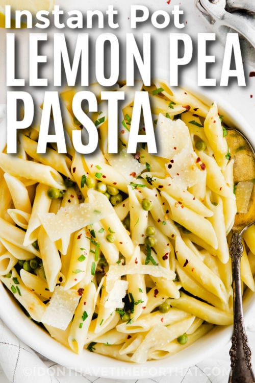 bowl of Instant Pot Lemon and Pea Pasta with writing