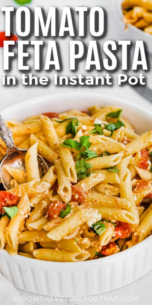 bowl of Instant Pot Feta Pasta with writing