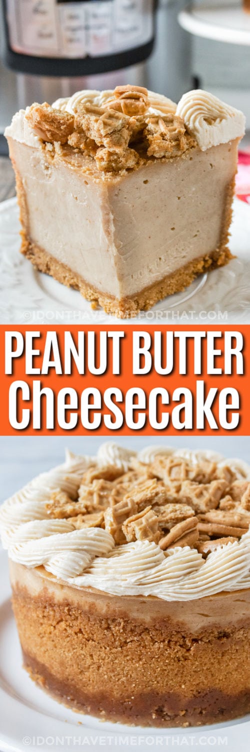 Instant Pot Nutter Butter Peanut Butter Cheesecake and slice on a plate with writing