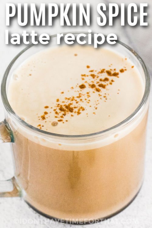 Pumpkin Spice Latte Recipe with cinnamon on top with a title