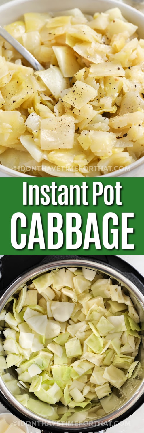 Top image - a bowl of instant pot cabbage. Bottom image - chopped cabbage in the instant pot with a title
